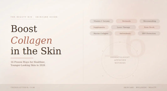 16 Proven Ways to Boost Collagen in the Skin for Healthier, Younger-Looking Skin in 2026 The Beauty Bin